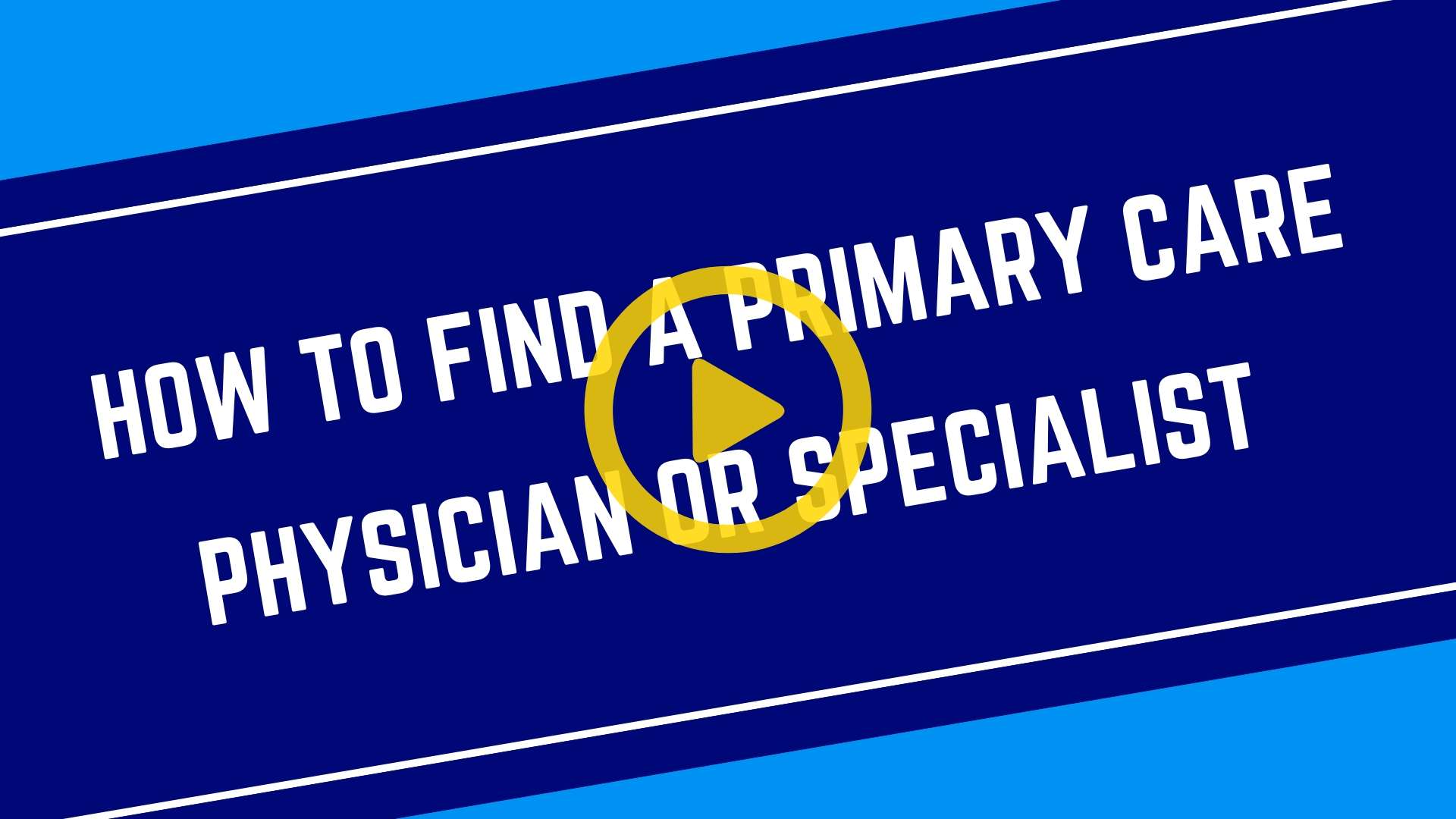 How to Find a Primary Care Physician or Specialist