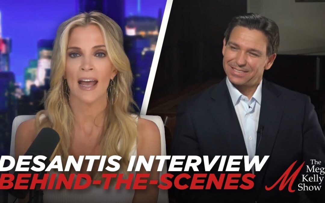 Megyn Kelly Reveals Behind-the-Scenes Details About Her Extensive Interview with Gov. Ron DeSantis