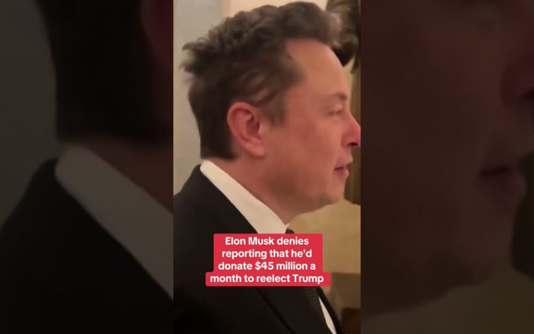 Elon Musk denies report that he would be donating $45 million a month to Trump campaign #shorts